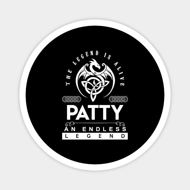 Patty Name T Shirt - The Legend Is Alive - Patty An Endless Legend Dragon Gift Item Magnet by riogarwinorganiza